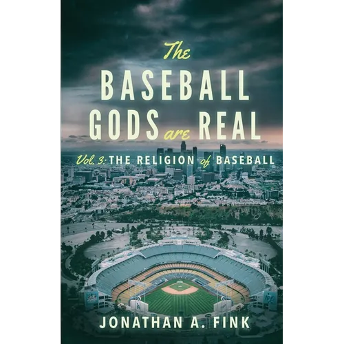 The Baseball Gods are Real: Vol. 3 - The Religion of Baseball - Paperback