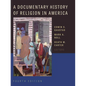 A Documentary History of Religion in America - Hardcover