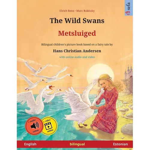 The Wild Swans - Metsluiged (English - Estonian): Bilingual children's book based on a fairy tale by Hans Christian Andersen, with online audio - Paperback