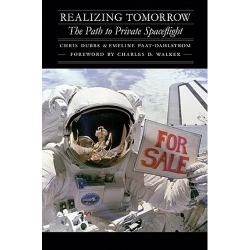 Realizing Tomorrow: The Path to Private Spaceflight - Hardcover