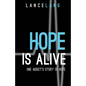 Hope is Alive: One Addict's Story of Hope - Paperback