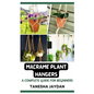 Macrame Plant Hangers: A Complete Guide for Beginners - Paperback