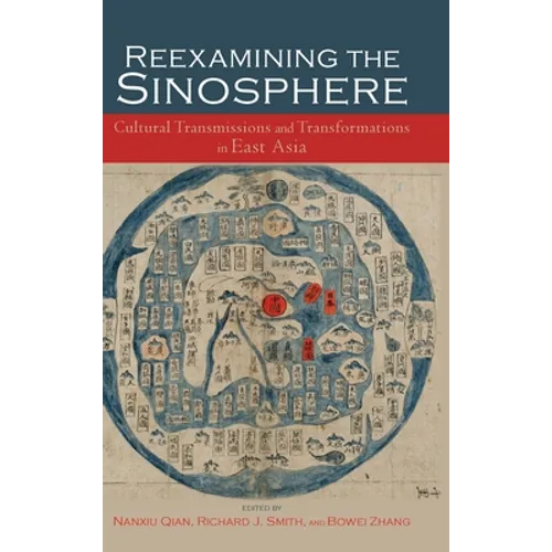 Reexamining the Sinosphere: Transmissions and Transformations in East Asia - Hardcover