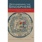 Reexamining the Sinosphere: Transmissions and Transformations in East Asia - Hardcover