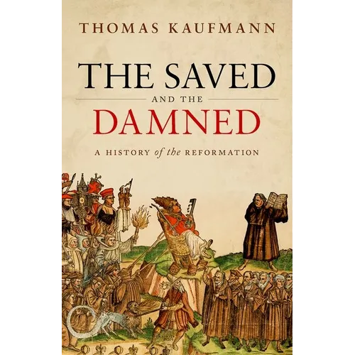 The Saved and the Damned: A History of the Reformation - Hardcover