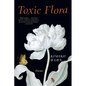 Toxic Flora: Poems - Paperback