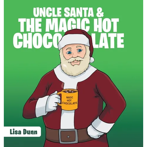 Uncle Santa & the Magic Hot Chocolate - Hardcover