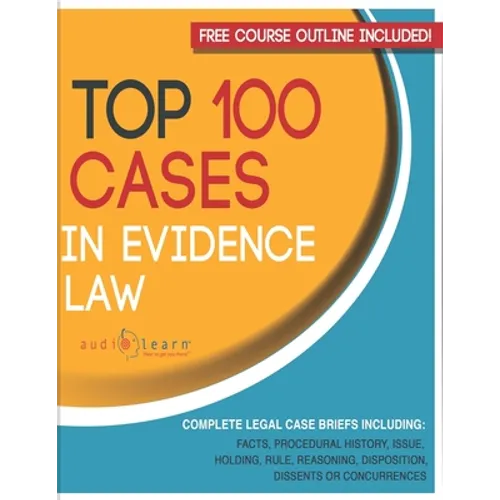 Top 100 Cases in Evidence Law: Legal Briefs - Paperback