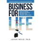 Business for Life: Build a Profitable Business That Gives You Your Time, Freedom, and Life Back - Paperback
