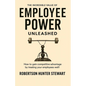 The Incredible Value of Employee Power: Unleashed How to gain competitive advantage by treating your employees well! - Paperback