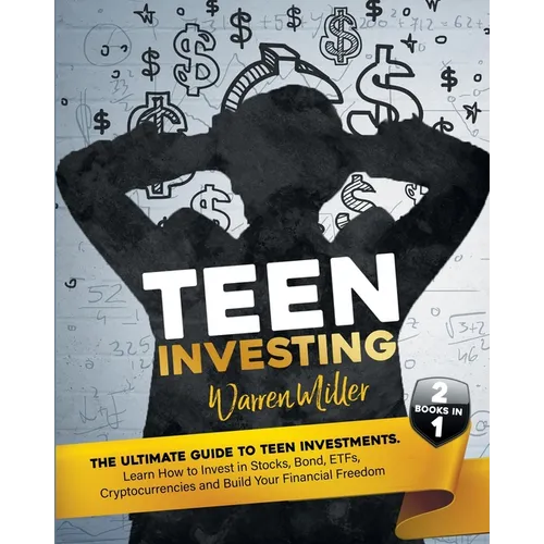 Teen Investing: 2 books in 1: Learn How To Invest In Stocks, Bonds, Etfs, Cryptocurrencies And Build Your Financial Freedom - Paperback