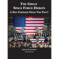 The Great Space Force Debate: A Way Forward From The Past? - Hardcover