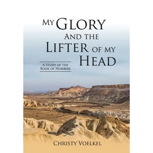 My Glory and the Lifter of My Head: Study of the book of Numbers - Paperback