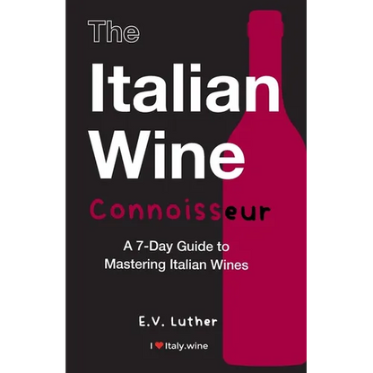 The Italian Wine Connoisseur: A 7-Day Guide to Mastering Italian Wines - Paperback