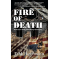 Fire of Death: Book Four of the John Henry Chronicles - Hardcover