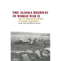 The Alaska Highway in World War II: The U.S. Army of Occupation in Canada's Northwest - Paperback