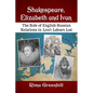 Shakespeare, Elizabeth and Ivan: The Role of English-Russian Relations in Love's Labours Lost - Paperback