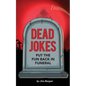 Dead Jokes: Put the Fun Back in Funeral - Paperback