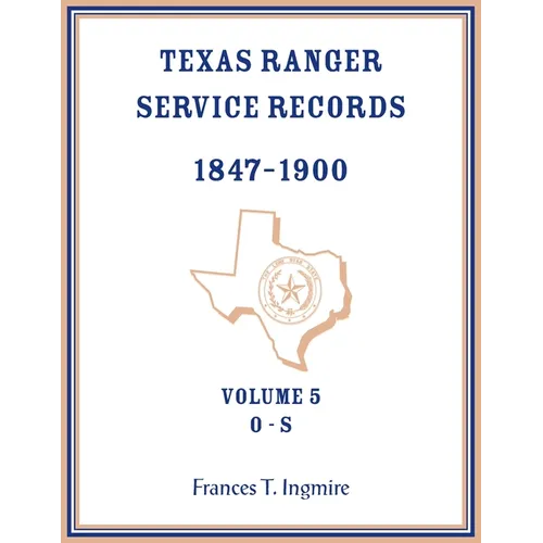 Texas Ranger Service Records, 1847-1900, Volume 5 O-S - Paperback