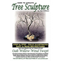 How To Create Tree Sculpture: Step By Step Instructions - Fully Illustrated - Paperback