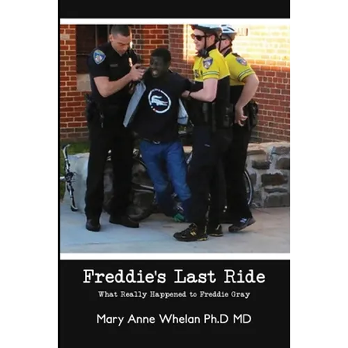 Freddie's Last Ride: "What Really Happened to Freddie Gray?" - Paperback