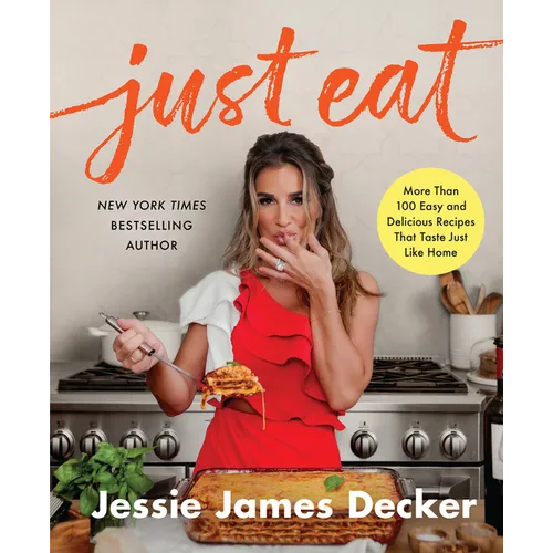 Just Eat: More Than 100 Easy and Delicious Recipes That Taste Just Like Home - Hardcover
