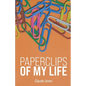 Paperclips of My Life - Paperback