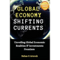 Global Economy Shifting Currents: Unveiling Global Economic Realities and Investment Frontiers - Paperback