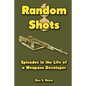 Random Shots: Episodes in the Life of a Weapons Developer - Paperback