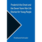 Frederick the Great and the Seven Years War Life Stories for Young People - Paperback