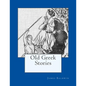 Old Greek Stories - Paperback