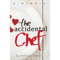 The Accidental Chef: Lessons Learned In and Out of the Kitchen - Paperback