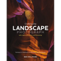 Crafting the Landscape Photograph with Lightroom Classic and Photoshop: Techniques for Realizing the Full Potential of Your Photography - Paperback