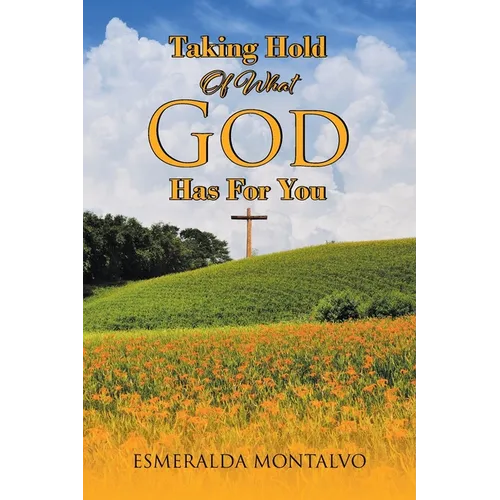Taking Hold Of What God Has For You - Paperback