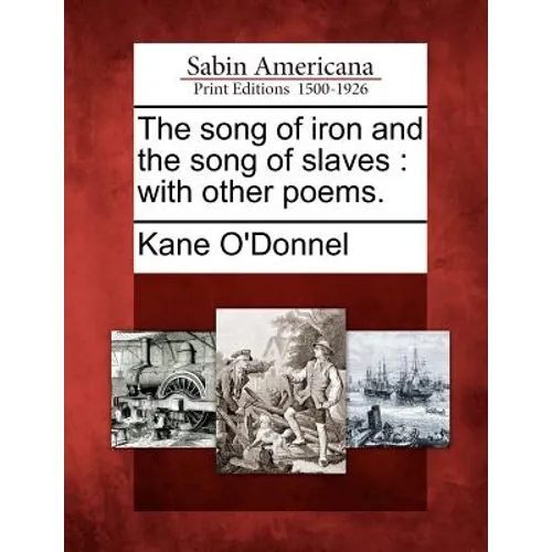 The Song of Iron and the Song of Slaves: With Other Poems. - Paperback