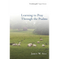 Learning to Pray Through the Psalms - Paperback