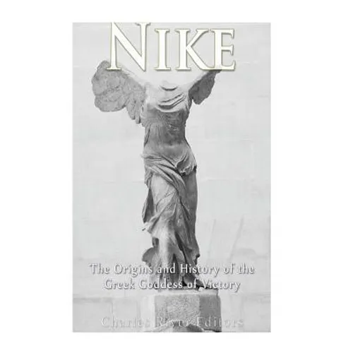 Nike: The Origins and History of the Greek Goddess of Victory - Paperback