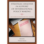 Strategic Analysis in Support of International Policy Making: Case Studies in Achieving Analytical Relevance - Paperback