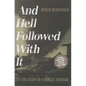 And Hell Followed with It: Life and Death in a Kansas Tornado - Hardcover