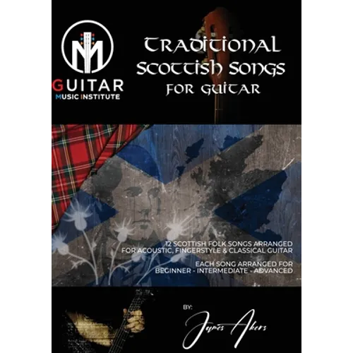 Traditional Scottish Songs for Guitar: 12 Scottish folk songs arranged for acoustic, fingerstyle and classical guitar each song arranged for beginner - Paperback