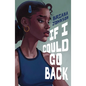 If I Could Go Back - Hardcover