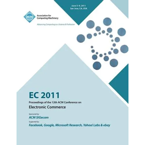 EC 2011 Proceedings of the 12th ACM Conference on Electronic Commerce - Paperback