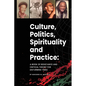 Culture, politics spirituality and practice: A book of resistance and critical theory for disturbing times - Paperback