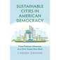 Sustainable Cities in American Democracy: From Postwar Urbanism to a Civic Green New Deal - Paperback