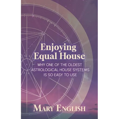 Enjoying Equal House, Why One of the Oldest Astrological House Systems is so Easy to Use - Paperback