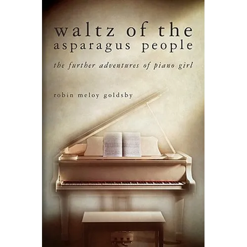 Waltz of the Asparagus People: The Further Adventures of Piano Girl - Paperback