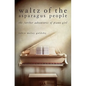 Waltz of the Asparagus People: The Further Adventures of Piano Girl - Paperback