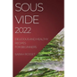Sous Vide 2022: Delicious and Healthy Recipes for Beginners - Paperback