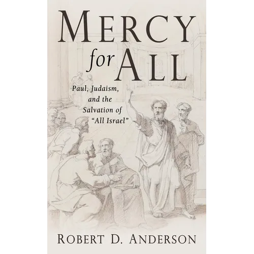Mercy for All: Paul, Judaism, and the Salvation of "All Israel" - Paperback