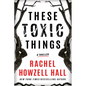 These Toxic Things: A Thriller - Paperback